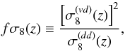 Mathematical equation: \begin{equation} f\sigma_8(z) \equiv \frac{\left[\sigma_8^{(vd)}(z)\right]^2}{\sigma_8^{(dd)}(z)}, \end{equation}