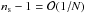 Mathematical equation: \hbox{$\ns-1 = \clo(1/N)$}