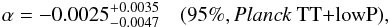 Mathematical equation: \begin{eqnarray} \alphaiso = -0.0025^{+0.0035}_{-0.0047} \quad\twosig{\planckTT}, \label{eq:isoalpha} \end{eqnarray}