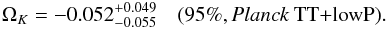 Mathematical equation: \begin{eqnarray} \omegak= -0.052^{+0.049}_{-0.055} \quad \twosig{\planckTT} \label{omegak:planck}. \end{eqnarray}