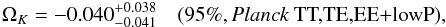Mathematical equation: \begin{eqnarray} \omegak= -0.040^{+0.038}_{-0.041} \quad \twosig{\planckall}, \label{omegak:planckall} \end{eqnarray}