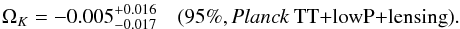 Mathematical equation: \begin{eqnarray} \omegak= -0.005^{+0.016}_{-0.017} \quad \twosig{\planckTTlensing} \label{omegak:plensing}. \end{eqnarray}