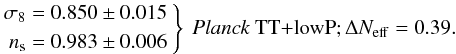 Mathematical equation: \begin{equation} \left. \begin{aligned} \sigma_8 = 0.850\pm 0.015 \\ \ns=0.983\pm0.006 \end{aligned} \ \right\} \ \mbox{\text{\planckTT}}; \Delta\nnu=0.39. \end{equation}