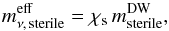 Mathematical equation: \begin{equation} \meffsterile = \chi_{\rm s}\, \msDW , \end{equation}