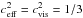 Mathematical equation: \hbox{$c_{\rm eff}^2=c_{\rm vis}^2=1/3$}