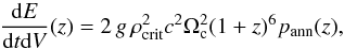 Mathematical equation: \begin{equation} \label{enrateselfDM} \frac{{\rm d}E}{{\rm d}t{\rm d}V}(z)= 2\, g\, \rho^2_{\rm crit} c^2 \Omega^2_{\rm c} (1+z)^6 \pann(z), \end{equation}