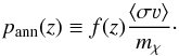 Mathematical equation: \begin{equation} \label{pann} \pann (z) \equiv f(z) \frac{\langle\sigma \varv \rangle}{m_\chi}\cdot \end{equation}