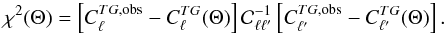 Mathematical equation: \begin{equation} \label{chi2} \chi^2(\Theta) = \left[ C_{\ell}^{TG,{\rm obs}}-C_{\ell}^{TG}(\Theta) \right] {\cal C}^{-1}_{\ell \ell'} \left[C_{\ell'}^{TG,{\rm obs}} - C_{\ell'}^{TG}(\Theta) \right]. \end{equation}