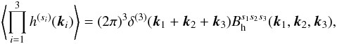 Mathematical equation: \begin{eqnarray} \left\langle \prod_{i = 1}^3 h^{(s_i)}(\vec{k}_i) \right\rangle = (2\pi)^3 \delta^{(3)}(\vec{k}_1 + \vec{k}_2 + \vec{k}_3) B_{\rm h}^{s_1 s_2 s_3}(\vec{k}_1, \vec{k}_2, \vec{k}_3) , \end{eqnarray}