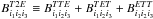 Mathematical equation: \hbox{$B_{i_1 i_2 i_3}^{T2E} \equiv B_{i_1 i_2 i_3}^{TTE} + B_{i_1 i_2 i_3}^{TET} + B_{i_1 i_2 i_3}^{ETT}$}