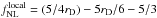 Mathematical equation: \hbox{$f_{\rm NL}^{\rm local}=(5/4r_{\rm D})-5r_{\rm D}/6-5/3$}