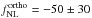 Mathematical equation: \hbox{$f_{\rm NL}^{\rm ortho} = -50 \pm 30$}