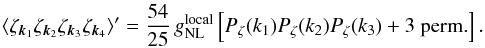 Mathematical equation: \begin{eqnarray} \langle \zeta_{\vk_1} \zeta_{\vk_2} \zeta_{\vk_3} \zeta_{\vk_4} \rangle' = \frac{54}{25}\, \gnlloc \left[ P_\zeta(k_1) P_\zeta(k_2) P_\zeta(k_3) + \mbox{3 perm.} \right]. \label{eq:gnlloc} \end{eqnarray}