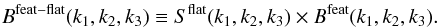 Mathematical equation: \begin{eqnarray} \label{eq:featflatBprim} B^{\rm feat-flat}(\klist) \equiv S^{\rm flat} (\klist) \times B^{\rm feat} (\klist). \end{eqnarray}
