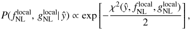 Mathematical equation: \begin{equation} P(\fnllocal,\, \gnlloc|\,\hat{y}) \propto \exp \left[ -\dfrac{\chi^{2}(\hat{y},\fnllocal, \gnlloc)}{2} \right] , \label{eq:postsimp} \end{equation}