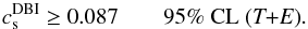 Mathematical equation: \begin{equation} \label{csDBITE} c_{\rm s}^{\rm DBI} \geq 0.087 \quad \quad \text{95\% CL (\textit{T+E})}. \end{equation}