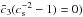 Mathematical equation: \hbox{${\tilde c}_3 (c_{\rm s}^{-2}-1)=0)$}