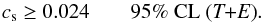 Mathematical equation: \begin{equation} c_{\rm s} \geq 0.024 \quad \quad \text{95\% CL (\textit{T+E})}. \end{equation}