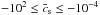 Mathematical equation: \hbox{$-10^{2} \leq \bar c_{\mathrm{s}} \leq - 10^{-4}$}
