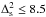 Mathematical equation: \hbox{$\Delta_{\rm s}^2 \leq 8.5$}