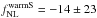 Mathematical equation: \hbox{$f_{\rm NL}^{\rm warmS} = -14 \pm 23$}