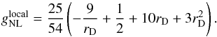 Mathematical equation: \begin{equation} g_{\rm NL}^{\rm local}=\frac{25}{54}\left(-\frac{9}{r_{\rm D}}+\frac{1}{2}+10r_{\rm D}+3r_{\rm D}^2\right). \end{equation}