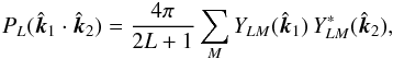 Mathematical equation: \appendix \setcounter{section}{1} \begin{eqnarray} P_L(\vkhat_1 \cdot \vkhat_2)=\frac{4\pi}{2L+1}\sum_M Y_{LM}(\vkhat_1)\,Y^*_{LM}(\vkhat_2),\nonumber \end{eqnarray}