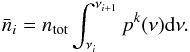 Mathematical equation: \begin{eqnarray} \label{eq:nibar} \bar{n}_i = n_{\mathrm{tot}}\int_{\nu_i}^{\nu_{i+1}}p^k(\nu){\rm d}\nu. \end{eqnarray}