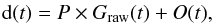 Mathematical equation: \begin{eqnarray} \label{eq:signal_model} {\rm d}(t) = P \times G_{\mathrm{raw}}(t) + O(t), \end{eqnarray}