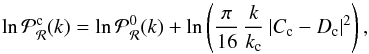 Mathematical equation: \begin{equation} \ln \mathcal{P}_\mathcal{R}^\mathrm{c}(k) = \ln \mathcal{P}_\mathcal{R}^0(k) + \ln \left(\frac{\pi}{16} \, \frac{k}{k_\mathrm{c}} \left| C_\mathrm{c} - D_\mathrm{c} \right|^2 \right), \end{equation}
