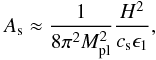 Mathematical equation: \begin{eqnarray} \label{sps} A_\mathrm{s} \approx \frac{1}{8 \pi^2 M^2_\mathrm{pl}} \frac{H^2}{c_\mathrm{s} \epsilon_1}, \end{eqnarray}