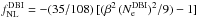 Mathematical equation: \hbox{$f^\mathrm{DBI}_\mathrm{NL}=-(35/108)\, [(\beta^2\, (N_{\rm e}^{\mathrm{DBI}})^2/9)-1]$}