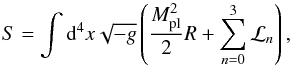 Mathematical equation: \begin{equation} S=\int {\rm d}^4x\sqrt{-g}\left(\frac{M_\mathrm{pl}^2}{2}R+\sum_{n=0}^{3}\mathcal{L}_{n}\right), \end{equation}