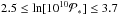 Mathematical equation: \hbox{$2.5 \leq \ln [10^{10} \mathcal{P}_* ] \leq 3.7$}