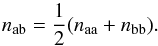 Mathematical equation: \begin{equation} n_{\mathrm{ab}} = \frac{1}{2}(n_{\mathrm{aa}} + n_{\mathrm{bb}}). \label{eq:ncor} \end{equation}