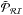 Mathematical equation: \hbox{$\tilde{\cal P}_{\cal R \cal I}$}