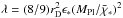 Mathematical equation: \hbox{$\lambda = (8/9)r_{\rm D}^2 \epsilon_\ast (M_\mathrm{Pl} / \bar\chi_\ast)^2$}