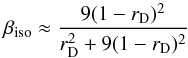 Mathematical equation: \begin{equation} \beta_{\mathrm{iso}} \approx \frac{9(1-r_{\rm D})^2}{r_{\rm D}^2 + 9(1-r_{\rm D})^2} \label{eq:betaisocurvatonI} \end{equation}