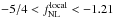 Mathematical equation: \hbox{$-5/4 < f_{\mathrm{NL}}^{\mathrm{local}}< -1.21$}