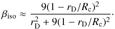 Mathematical equation: \begin{equation} \beta_{\mathrm{iso}} \approx \frac{9(1-r_{\rm D}/R_\mathrm{c})^2}{r_{\rm D}^2 + 9(1-r_{\rm D}/R_\mathrm{c})^2}\cdot \label{eq:betaisocurvatonII} \end{equation}