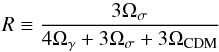 Mathematical equation: \begin{equation} R \equiv \frac{3\Omega_\sigma}{4\Omega_\gamma + 3\Omega_\sigma + 3\Omega_{\mathrm{CDM}}} \end{equation}