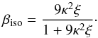 Mathematical equation: \begin{equation} \beta_{\mathrm{iso}} = \frac{9\kappa^2\xi}{1 + 9\kappa^2\xi}\cdot \label{alphadef} \end{equation}
