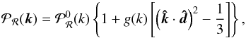 Mathematical equation: \begin{equation} \mathcal{P}_{\mathcal{R}}({\vec k}) = \mathcal{P}_{\mathcal{R}}^0(k)\left\{1 + g(k) \left[\left(\vec{\hat k}\cdot\vec{\hat{d}}\right)^2 - \frac{1}{3}\right]\right\}, \label{Pkgk} \end{equation}
