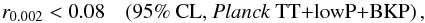 Mathematical equation: \begin{equation} \label{erre_t_bkp} r_{0.002} < 0.08 \quad \text{(95\% CL, \Planck~TT+lowP+BKP)} \,, \end{equation}