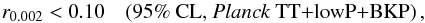 Mathematical equation: \begin{equation} \label{erre_run_t_bkp} r_{0.002} < 0.10 \quad \text{(95\% CL, \Planck~TT+lowP+BKP)} \,, \end{equation}
