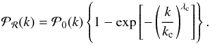 Mathematical equation: \begin{equation} \mathcal{P_R}(k) = \mathcal{P}_{0}(k) \left\{ 1 - \exp \left[- \left(\frac{k}{k_\mathrm{c}} \right)^{\lambda_\mathrm{c}} \right] \right\}. \label{eq:cutoff} \end{equation}