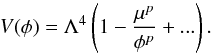Mathematical equation: \begin{equation} V(\phi) = \Lambda^4 \left(1 - \frac{\mu^p}{\phi^p} + ... \right) . \label{Dbrane_infl} \end{equation}