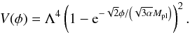 Mathematical equation: \begin{equation} V(\phi) = \Lambda^4 \left(1 - {\rm e}^{- \sqrt{2} \phi/\left(\sqrt{3 \alpha} M_\mathrm{pl}\right) }\right)^2 . \label{alpha} \end{equation}