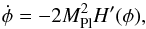 Mathematical equation: \begin{equation} \dot \phi = - 2 M_\mathrm{Pl}^2 H'(\phi), \end{equation}