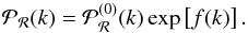 Mathematical equation: \begin{eqnarray} \PR(k) = \PR^{(0)}(k) \exp \left[ f(k) \right] . \end{eqnarray}